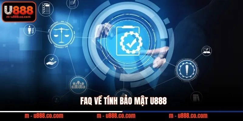 U888 135 FAQ về tính bảo mật U888 cho người dùng